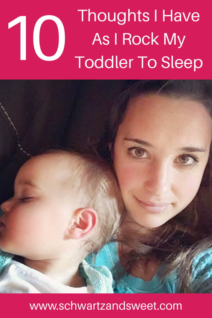 10 Thoughts I Have as I Rock My Toddler to Sleep